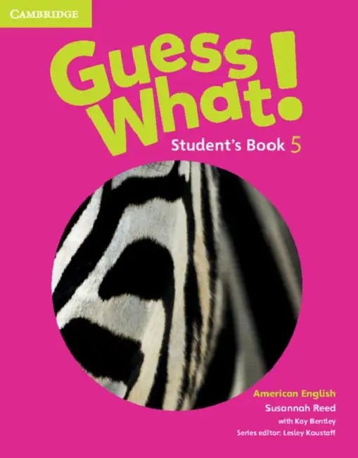 Guess What! American English Level 5 Student's Book by Susannah Reed, Kay Bentley, Lesley Koustaff