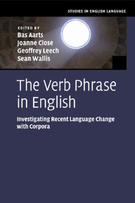 The Verb Phrase in English by Bas Aarts, Joanne Close, Geoffrey Leech