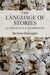 The Language of Stories by Barbara Dancygier