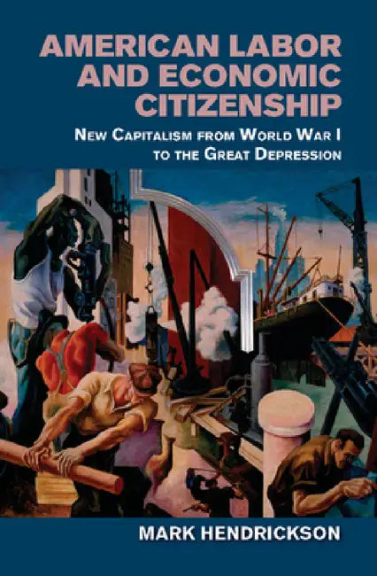 American Labor and Economic Citizenship by Mark Hendrickson