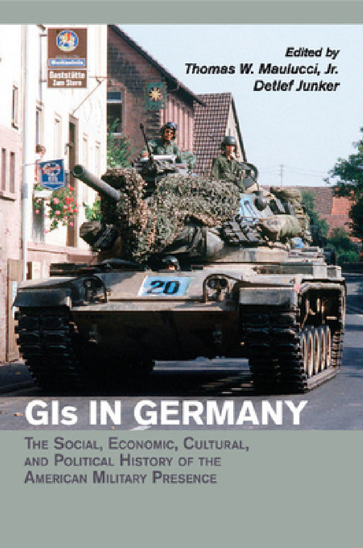 GIs in Germany by Jr. Maulucci Thomas W., Detlef Junker