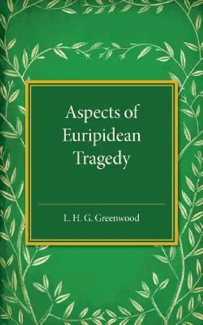 Aspects of Euripidean Tragedy by L. H. G. Greenwood