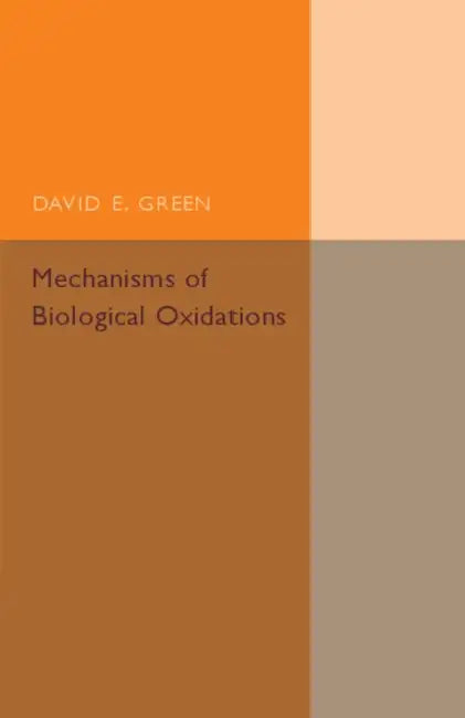 Mechanisms of Biological Oxidations by David E. Green