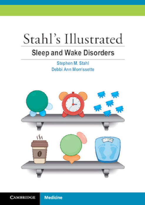 Stahl's Illustrated Sleep and Wake Disorders by Stephen M. Stahl, Debbi Ann Morrissette