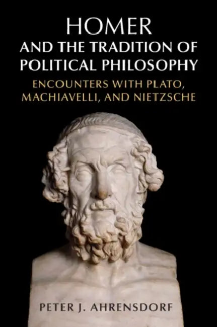 Homer and the Tradition of Political Philosophy by Peter J. Ahrensdorf