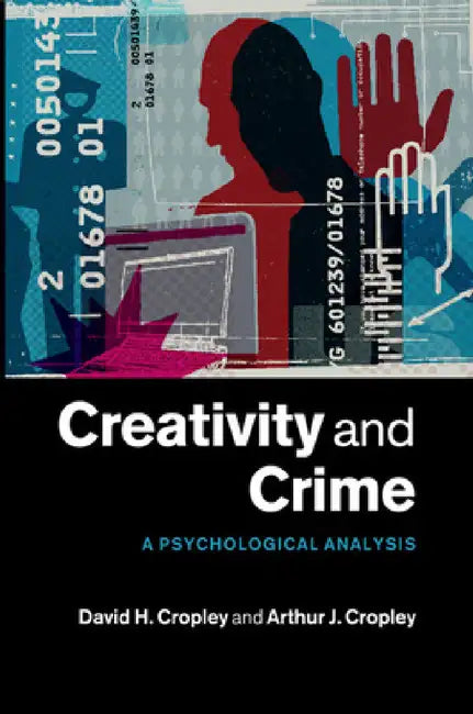 Creativity and Crime by David H. Cropley, Arthur J. Cropley