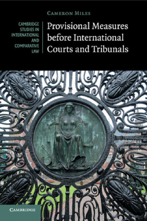Provisional Measures before International Courts and Tribunals by Cameron a. Miles