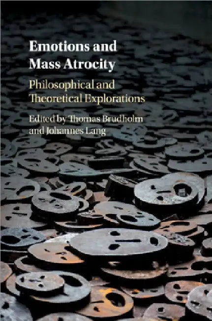 Emotions and Mass Atrocity by Thomas Brudholm