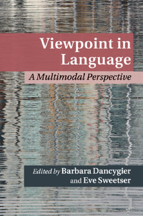 Viewpoint in Language by Barbara Dancygier, Eve Sweetser