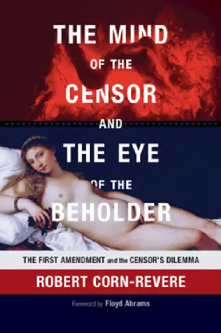 The Mind of the Censor and the Eye of the Beholder by Robert Corn-Revere