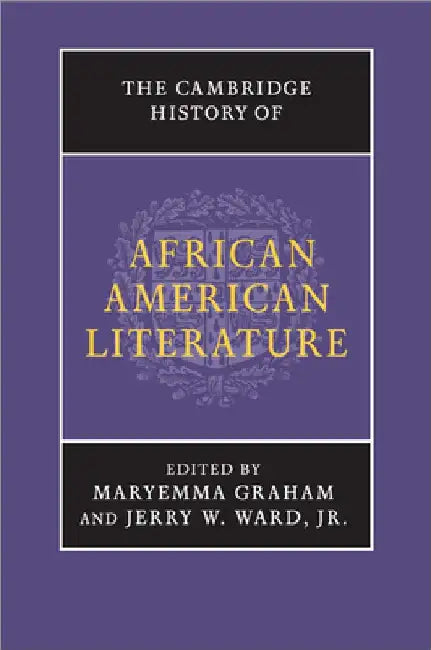 The Cambridge History of African American Literature by Maryemma Graham
