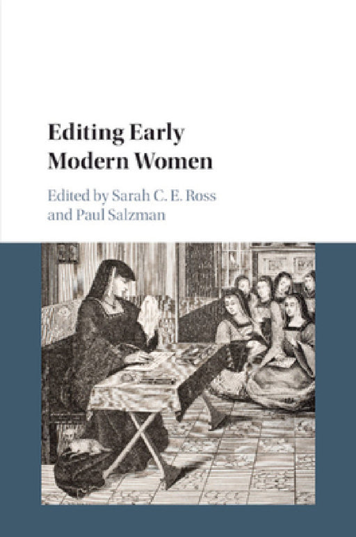 Editing Early Modern Women by Sarah C. E. Ross, Paul Salzman