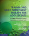 Trauma and Grief Component Therapy for Adolescents by William Saltzman, Christopher Layne, Robert Pynoos