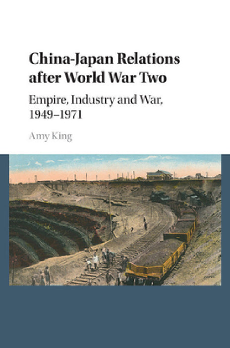 China-Japan Relations after World War Two by Amy King