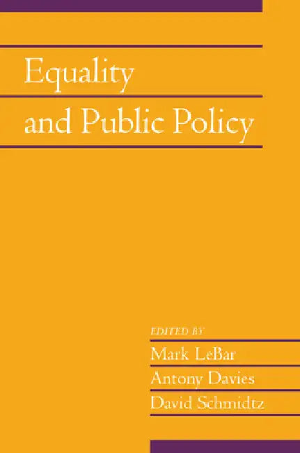 Equality and Public Policy: Volume 31, Part 2 by Mark Lebar, Antony Davies, David Schmidtz