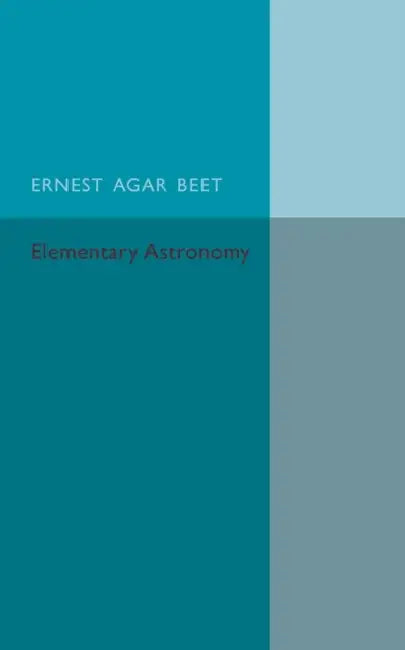 A Text Book of Elementary Astronomy by Ernest Agar Beet