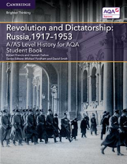A/AS Level History for AQA Revolution and Dictatorship: Russia, 1917-1953 by Robert Francis, Hannah Dalton, Michael Fordham