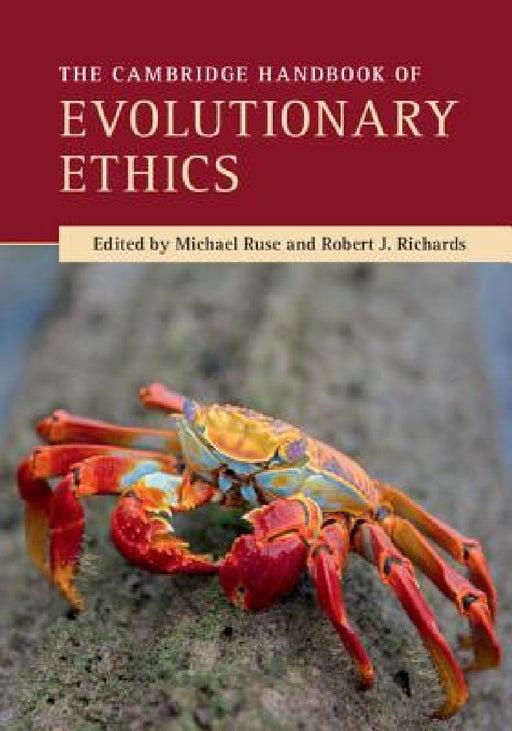 The Cambridge Handbook of Evolutionary Ethics by Michael Ruse, Robert J. Richards