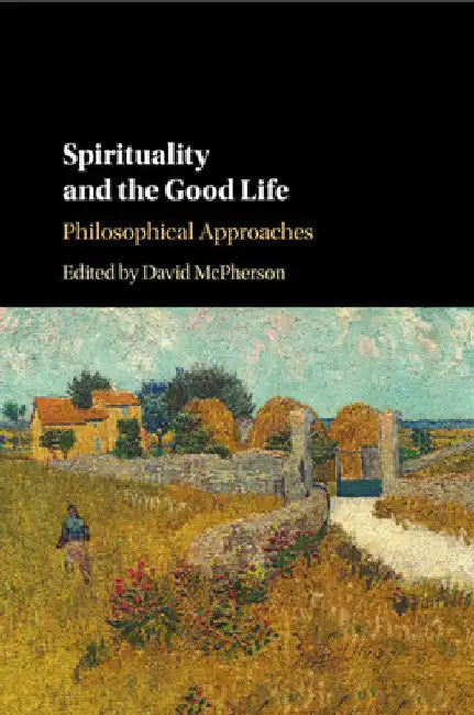 Spirituality and the Good Life by David McPherson