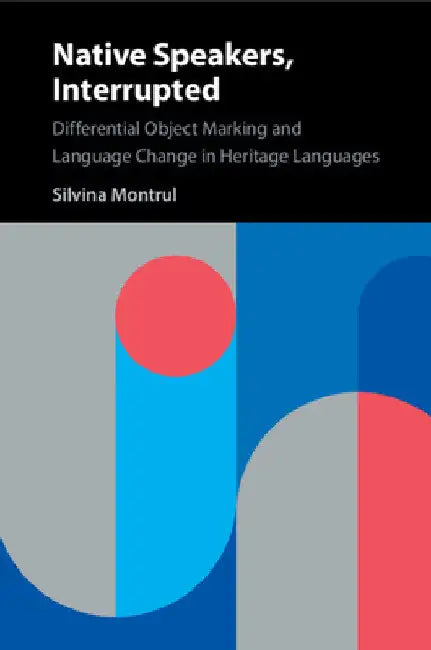 Native Speakers, Interrupted by Silvina Montrul