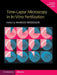 Time-Lapse Microscopy in In-Vitro Fertilization [With Online Resource] by Marcos Meseguer