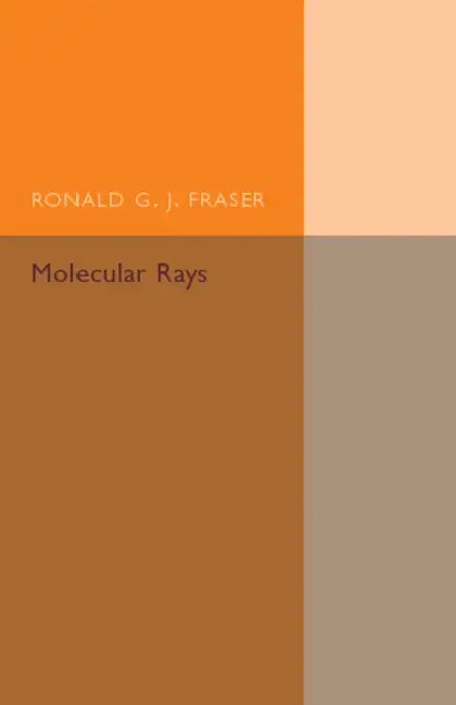 Molecular Rays by Ronald G. J. Fraser