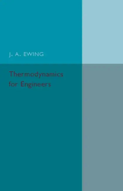 Thermodynamics for Engineers by J. A. Ewing