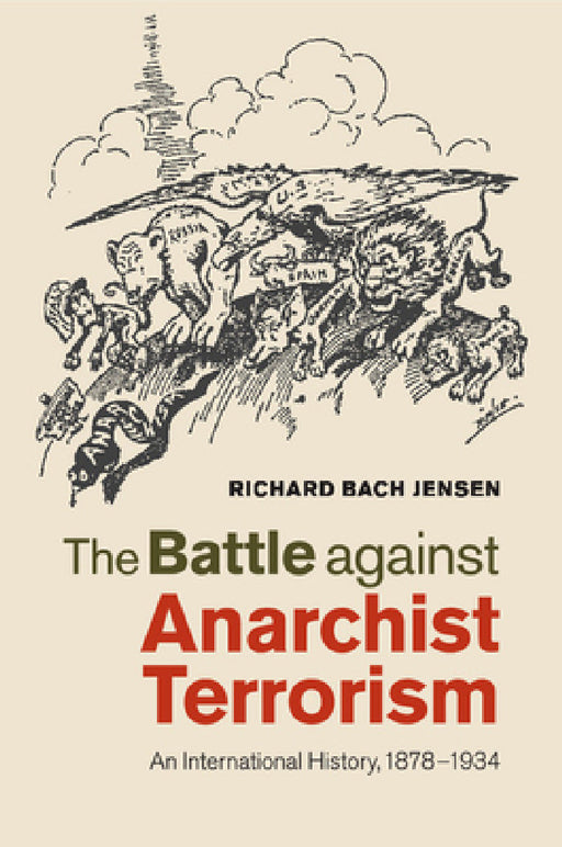 The Battle against Anarchist Terrorism by Richard Bach Jensen