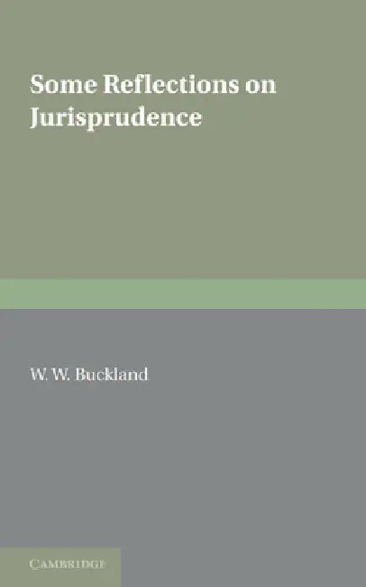 Some Reflections on Jurisprudence by W. W. Buckland