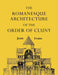 The Romanesque Architecture of the Order of Cluny by Joan Evans