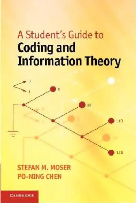 A Student's Guide to Coding and Information Theory by Stefan M. Moser, Po-Ning Chen