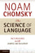 The Science of Language by Noam Chomsky, James McGilvray