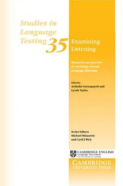 Examining Listening: Research and Practice in Assessing Second Language Listening by Ardeshir Geranpayeh