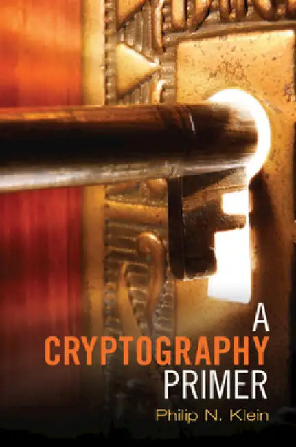 A Cryptography Primer by Philip N. Klein
