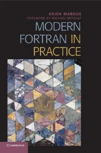 Modern Fortran in Practice by Arjen Markus