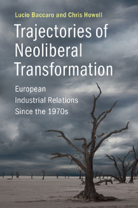 Trajectories of Neoliberal Transformation by Lucio Baccaro, Chris Howell