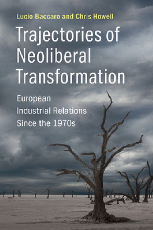 Trajectories of Neoliberal Transformation by Lucio Baccaro, Chris Howell