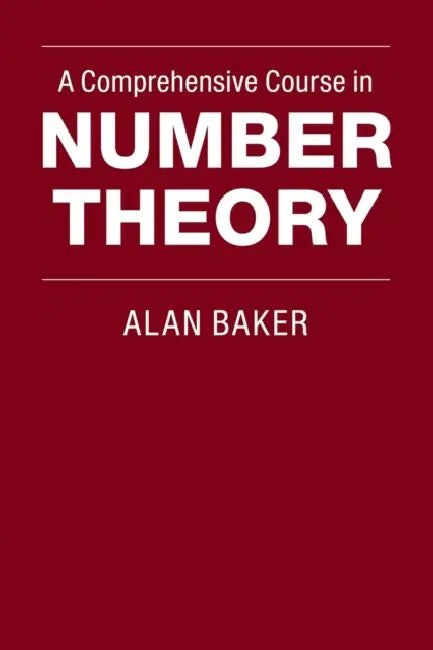 A Comprehensive Course in Number Theory by Alan Baker