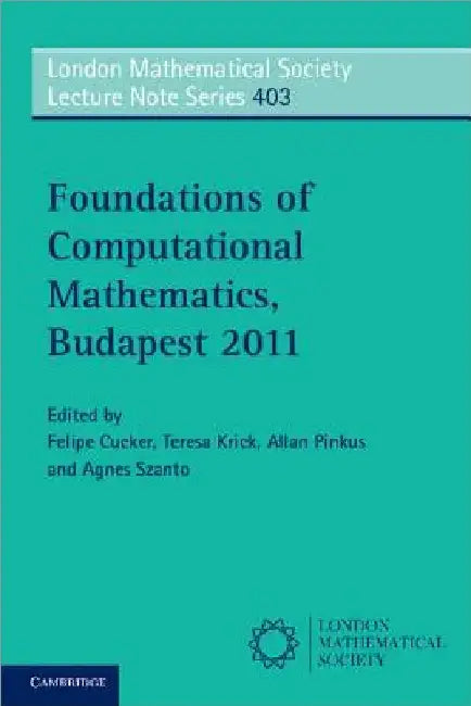 Foundations of Computational Mathematics, Budapest 2011 by Felipe Cucker