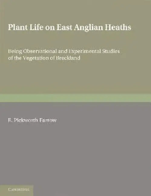 Plant Life on East Anglian Heaths by E. Pickworth Farrow