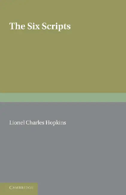 The Six Scripts or the Principles of Chinese Writing by Tai Tung: A Translation by L. C. Hopkins, with a Memoir of the Translator by W. Perceval Yetts by Tai Tung, L. C. Hopkins