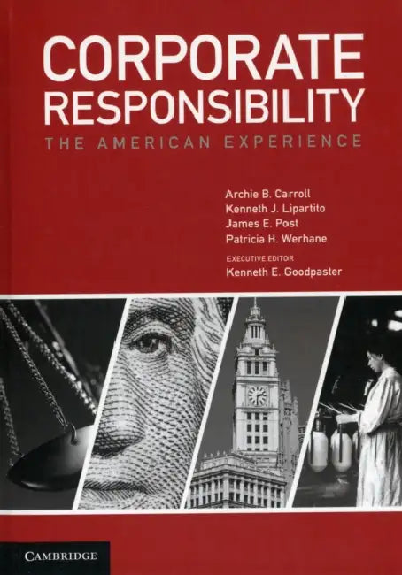 Corporate Responsibility by Archie B. Carroll, Kenneth J. Lipartito, James E. Post