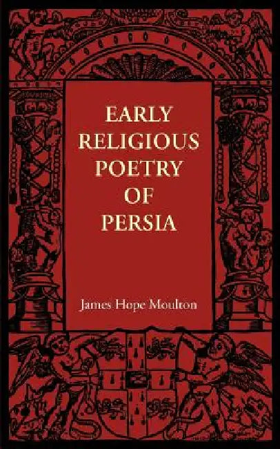 Early Religious Poetry of Persia by James Hope Moulton