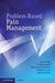 Problem-Based Pain Management by Eric S. Hsu, Charles Argoff, Katherine E. Galluzzi