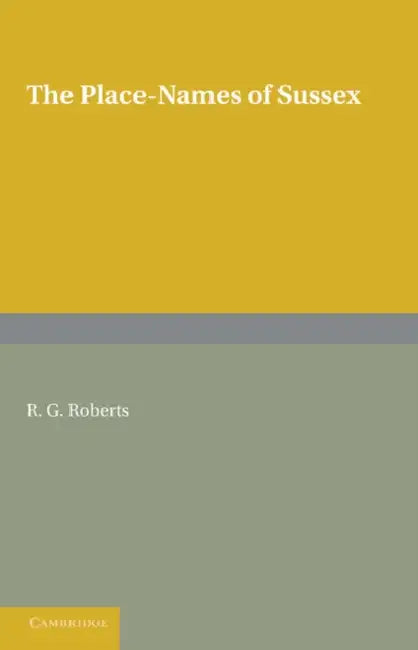 The Place-Names of Sussex by R. G. Roberts