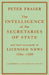 The Intelligence of the Secretaries of State: And Their Monopoly of Licensed News by Peter Fraser