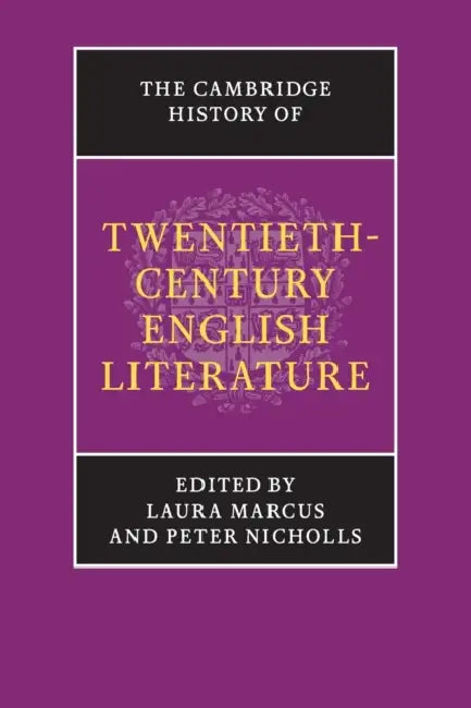 The Cambridge History of Twentieth-Century English Literature by Laura Marcus, Peter Nicholls