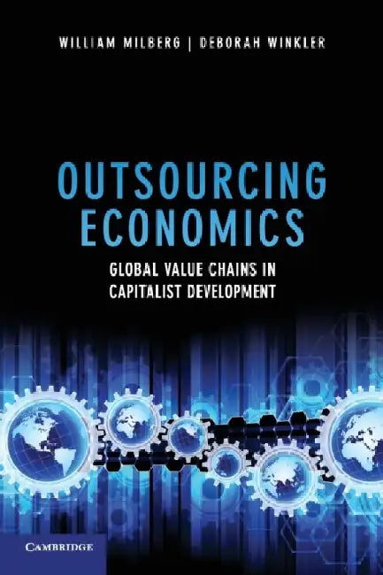 Outsourcing Economics by William Milberg