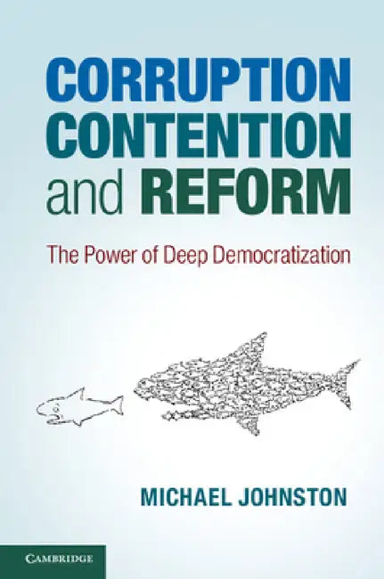 Corruption, Contention, and Reform by Michael Johnston