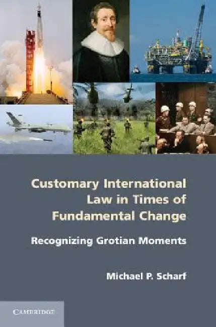 Customary International Law in Times of Fundamental Change by Michael P. Scharf